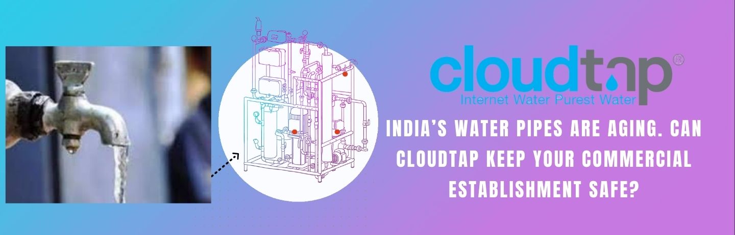 India's Water Pipes Are Aging. Can Cloudtap Keep Your Commercial  Establishment Safe?